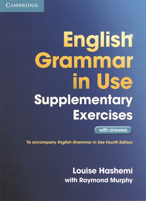 English Grammar in Use Supplementary Exercises with answers To accompany English Grammar in Use Fourth Edition
English Grammar in Use Supplementary Exercises with answers To accompany English Grammar in Use Fourth Edition
