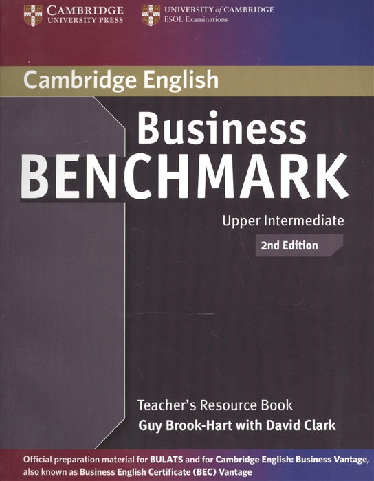 Business Benchmark 2nd Edition Upper Intermediate BULATS and Business Vantage Teacher s Resource Book
Business Benchmark 2nd Edition Upper Intermediate BULATS and Business Vantage Teacher s Resource Book