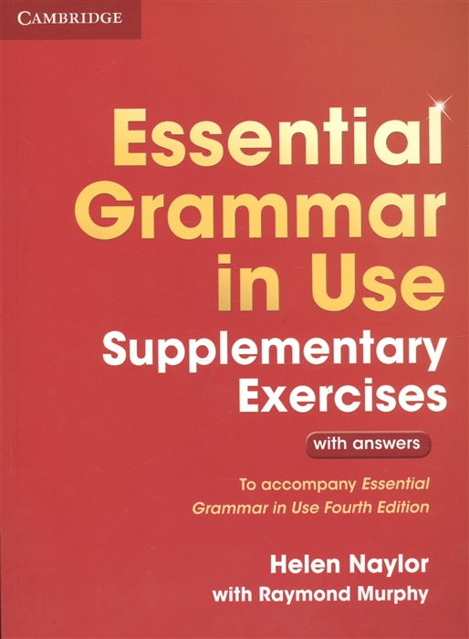 Essential Grammar in Use Supplementary Exercises With Answers To Accompany Essential Grammar in Use Fourth Edition
Essential Grammar in Use Supplementary Exercises With Answers To Accompany Essential Grammar in Use Fourth Edition