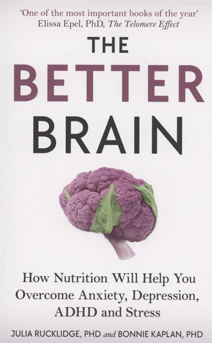 The Better Brain How Nutrition Will Help You Overcome Anxiety Depression ADHD and Stress
The Better Brain How Nutrition Will Help You Overcome Anxiety Depression ADHD and Stress