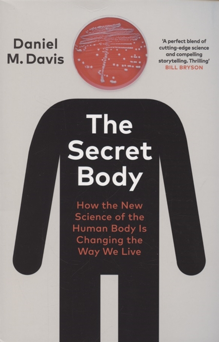 The Secret Body How the New Science of the Human Body Is Changing the Way We Live
The Secret Body How the New Science of the Human Body Is Changing the Way We Live