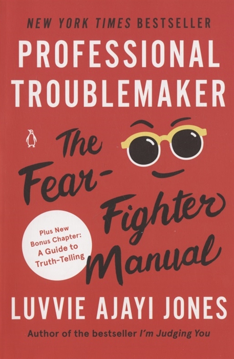 Professional Troublemaker The Fear-Fighter Manual