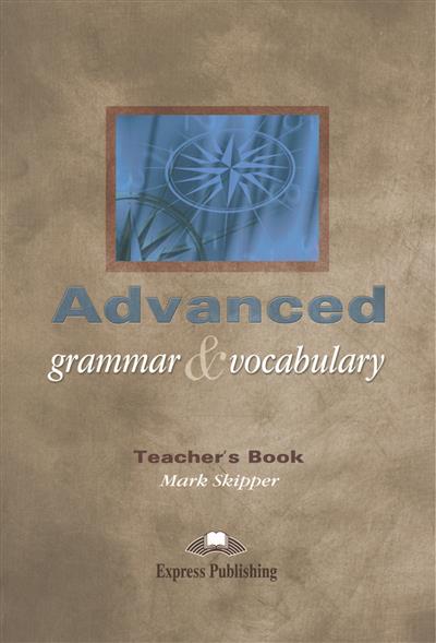 Advanced. Grammar&Vocabulary. Teacher's Book