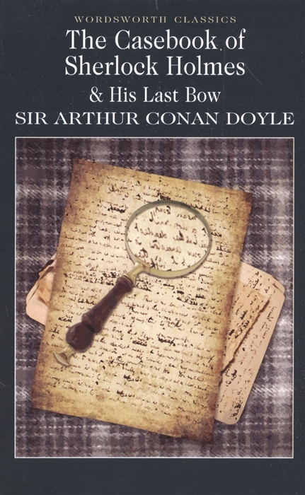 

The Case-Book of Sherlock Holmes His Last Bow