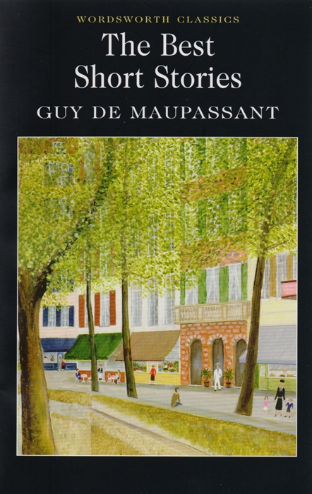 Maupassant The Best Short Stories