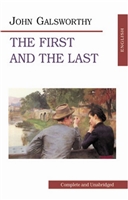 Galsworthy The First and the Last Galsworthy The First and the Last