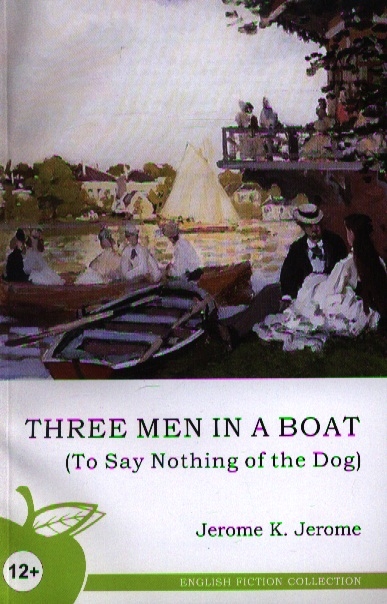 

Three Men in a Boat To Say Nothing of the Dog Трое в лодке не считая собаки