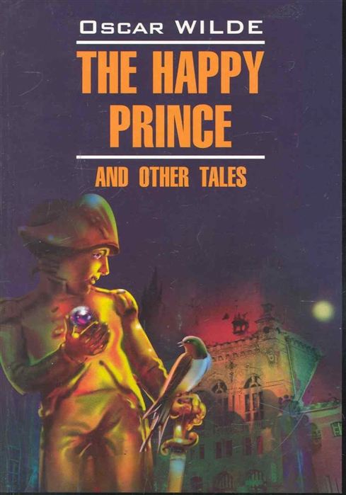 Уайльд О. The happy prince and other tales Счастливый Принц и др сказки the little lame prince and other tales