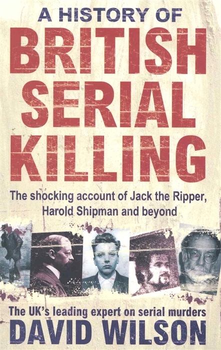 

A History of British Serial Killing