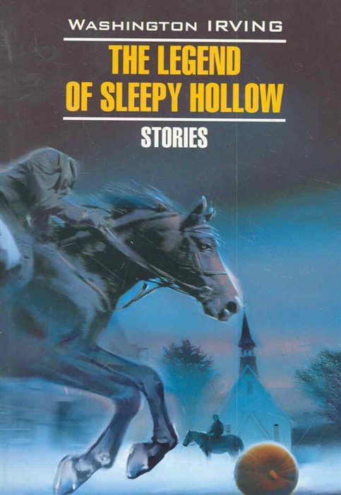 

The Legend of Sleepy hollow Stories Легенда о Сонной Лощине
