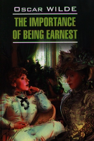 Уайльд О. - The Importance of Being Earnest Plays