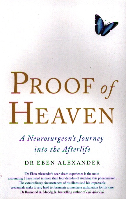 

Proof of Heaven A neurosurgeon s Journey into the Afterlife