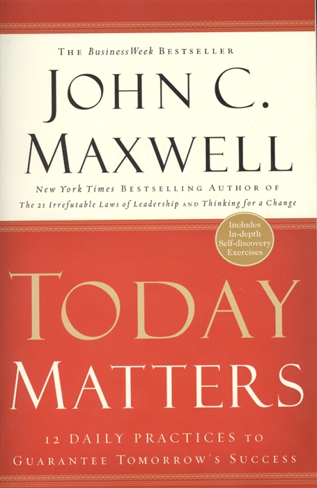 

Today Matters 12 Daily Practices to Guarantee Tomorrow s Success