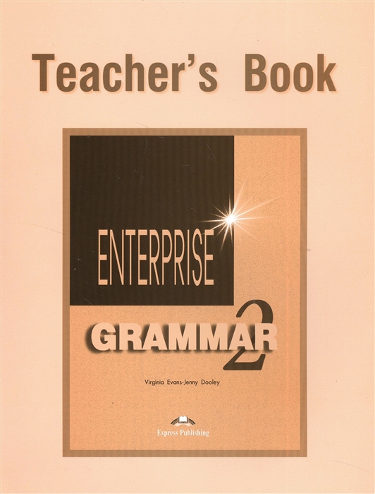 

Enterprise 2 Grammar Teacher s Book Грамматический справочник