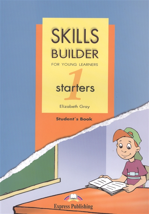 Gray E. - Skills Builder For Young Learners STARTERS 1 Student s Book Учебник