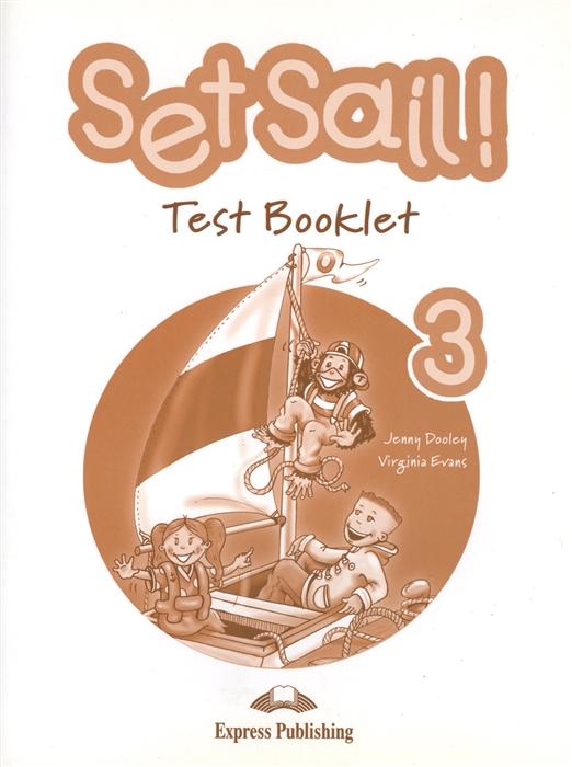 

Set Sail 3 Test Booklet Сборник тестовых заданий и упражнений