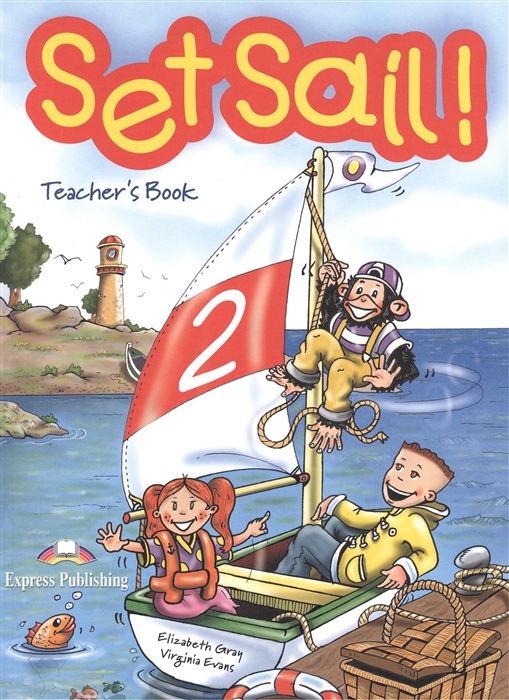 Gray E., Evans V. - Set Sail 2 Teacher s Book Книга для учителя