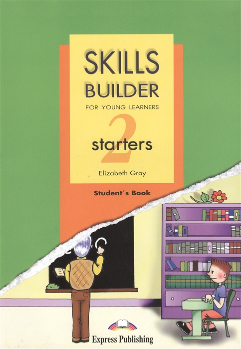 Gray E. - Skills Builder For Young Learners STARTERS 2 Student s Book Учебник