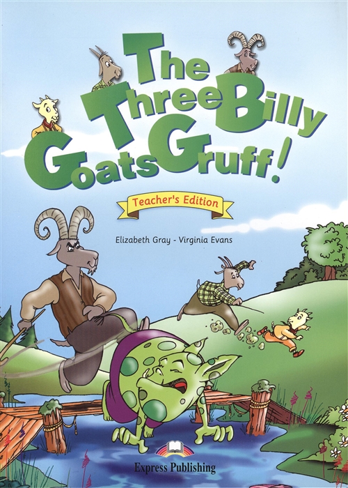 Gray E., Evans V. - The Three Billy Goats Gruff Teacher s Edition Книга для учителя