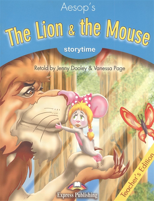 

The Lion the Mouse Teacher s Edition Издание для учителя
