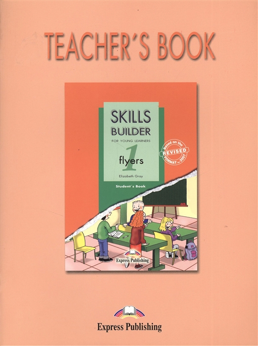 Gray E. - Skills Biulder Flyers 1 For Young Learners Teacher s Book