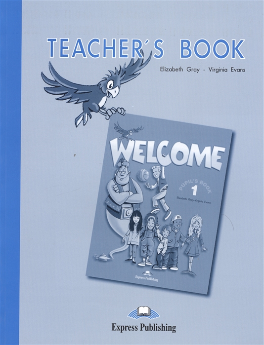 Gray E., Evans V. Welcome 1 Teacher s Book evans v o sullivan n click on 4 teacher s book