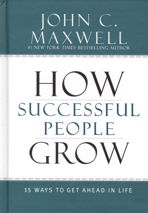 

How Successful People Grow 15 Ways to Get Ahead in Life