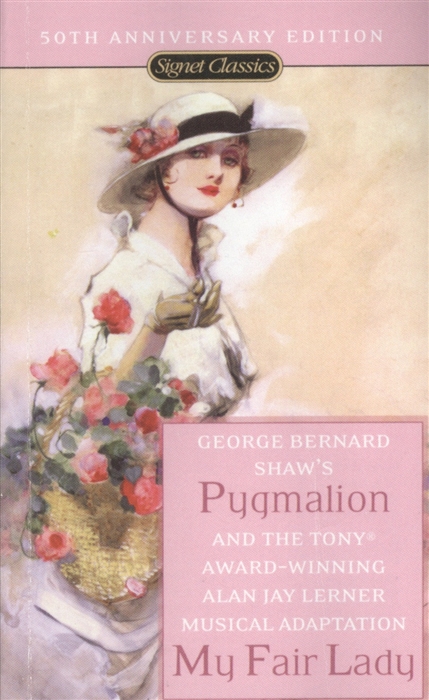 

Pygmalion A Romance in Five Acts and My Fair Lady Based on Show s Pygmalion