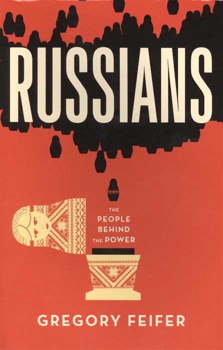 

Russians The People Behind the Power