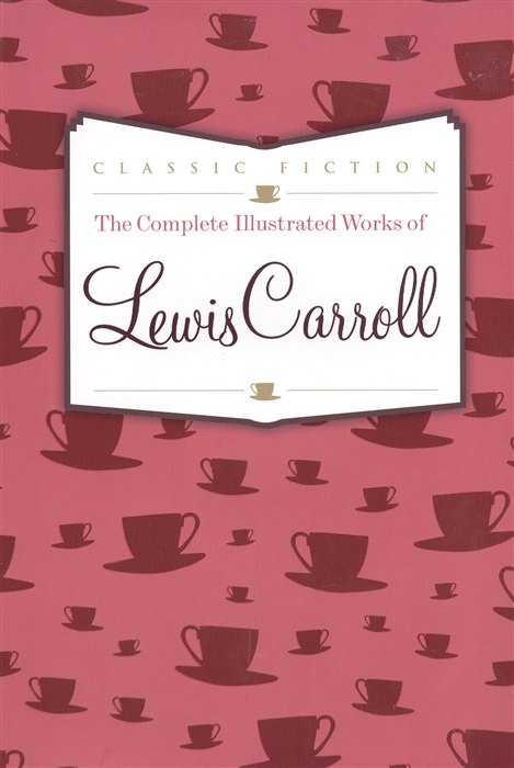 

The Complete Illustrated Works of Lewis Carroll