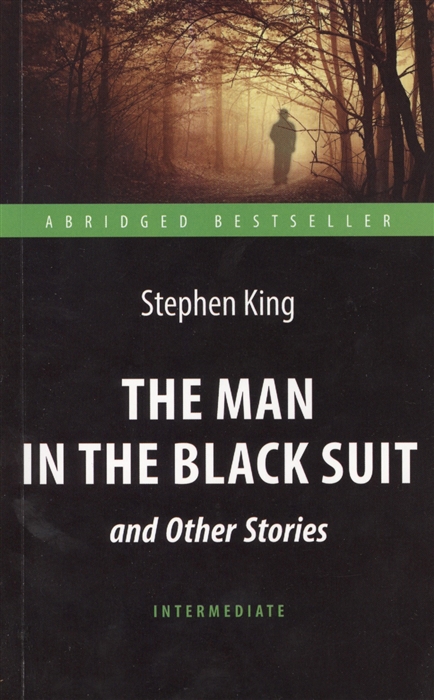 King S. The Man in the Black Suit and Other Stories Человек в черном костюме и другие рассказы Книга для чтения на английском языке