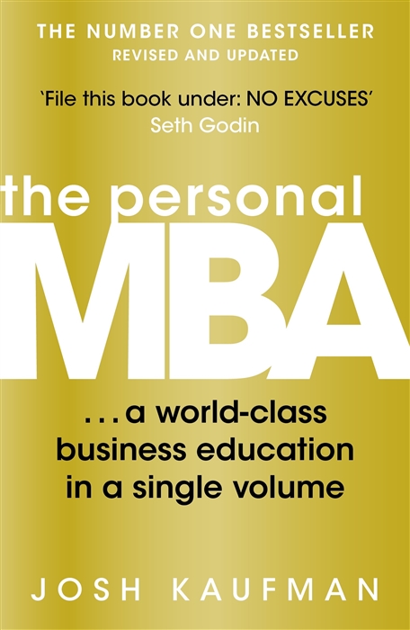 Kaufman J. The Personal MBA A World-Class Business Education in a Single Volume mba in a book mastering business with attitude