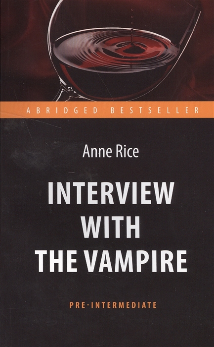 

Интервью с вампиром Interview with the Vampire Книга для чтения на английском языке