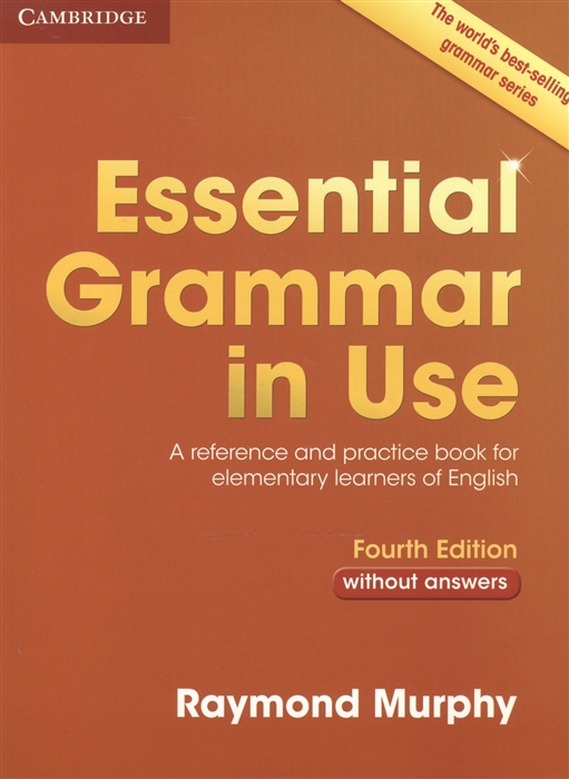 

English Grammar in Use A Reference and Practice Book for Elementary Learners of English Without answers Fourth Edition