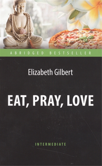 

Eat Pray Love One Woman s Search for Everything across Italy India and Indonesia