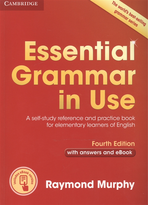 

Essential Grammar in Use A self-study reference and practice book for elementary learners of English Fourth Edition with answers and eBook