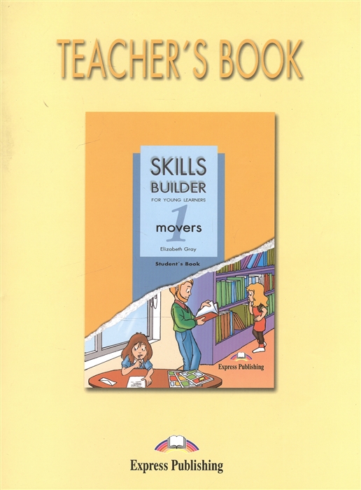 Gray E. - Skills Builder for Young Learning Movers 1 Teacher s Book