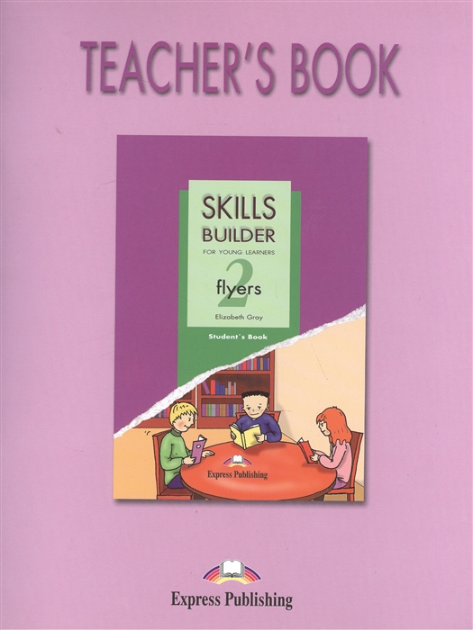 Gray E. - Skills Builder for Young Learning Flyers 2 Teacher s Book