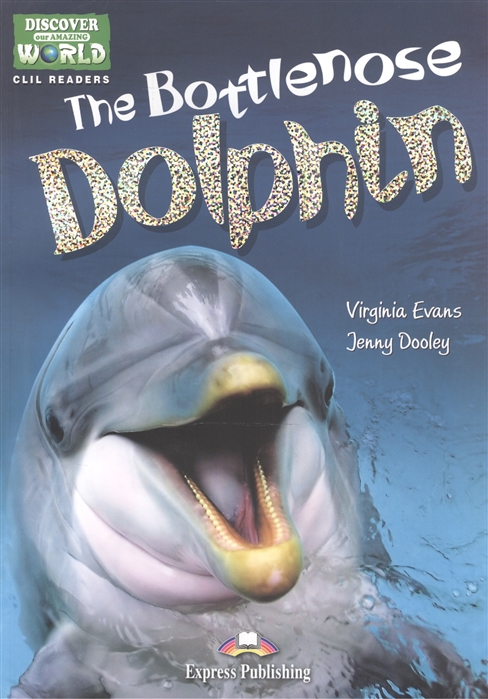 Evans V., Gray E. - The Bottlenose Dolphin Level A1 A2 Книга для чтения