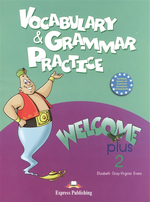 Gray E., Evans V. - Welcome Plus 2 Vocabulary Grammar Practice