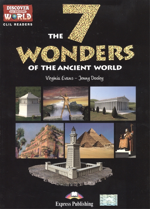 Evans V., Dooley J. The 7 Wonders of the Ancient World Level B1 B2 evans v dooley j the maori people level b1 b2 книга для чтения