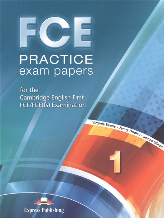 

FCE Practice Exam Papers 1 for the Cambridge English First FCE FCE fs Examination Student s Book Revised Учебник