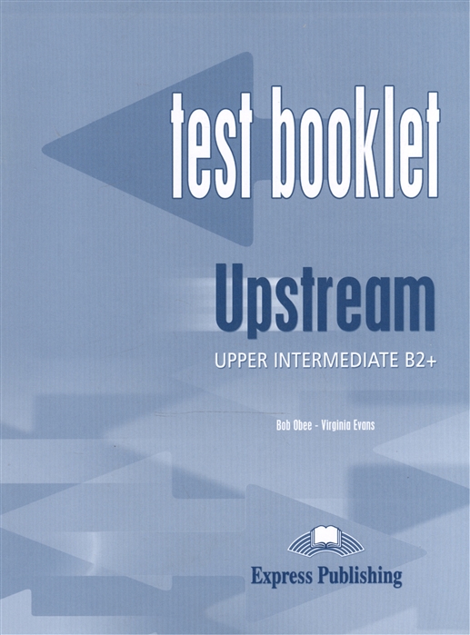 Evans V., Obee B. - Upstream B2 Upper Intermediate Test Booklet