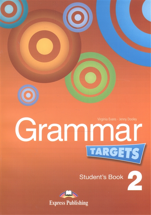 Virginia Evans, Jenny Dooley Grammar Targets 2 Student s Book Учебник american english file level 4 student book