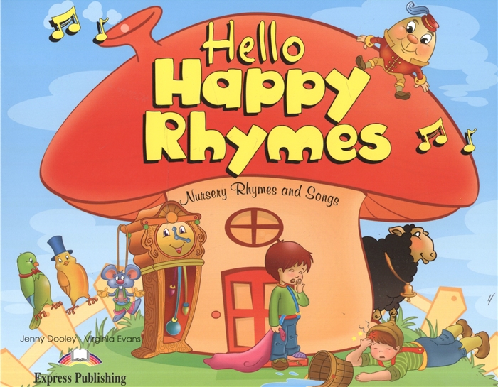 

Hello Happy Rhymes Nursery Rhymes and Songs Pupil s Book