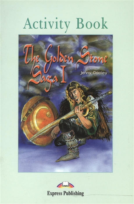 

The Golden Stone Saga I Activity Book Рабочая тетрадь