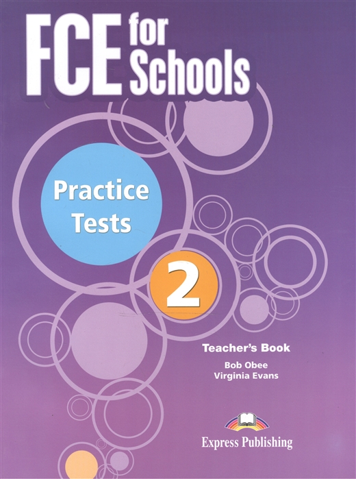 Evans V., Obee B. FCE for Schools Practice Tests 2 Teacher s Book evans v o sullivan n click on 4 teacher s book