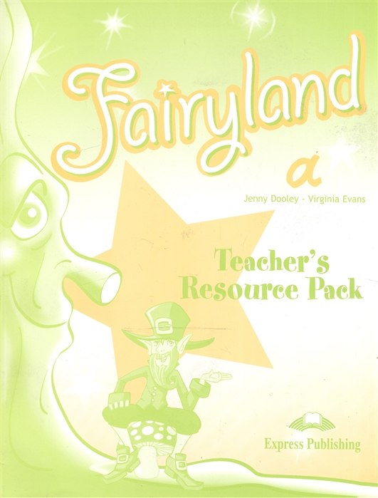 Evans V., Dooley J. Fairyland a Teacher s Resourse Pack evans v dooley j access 2 teacher s resource pack tests