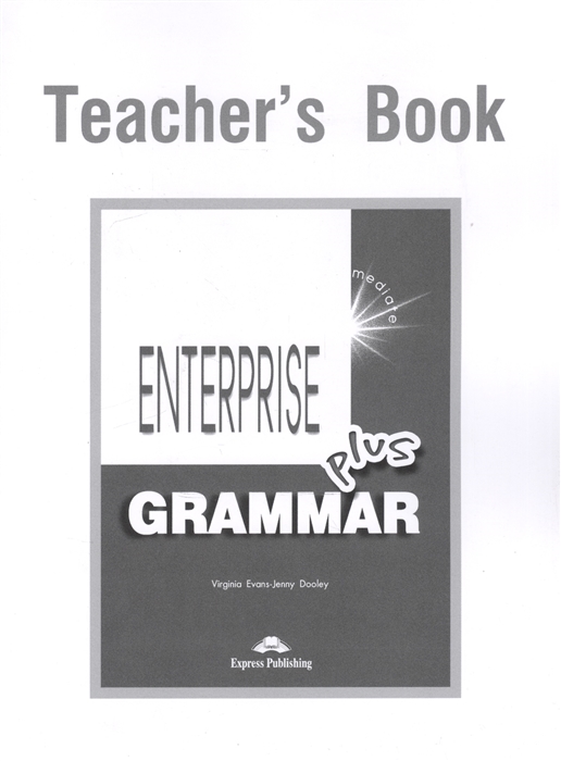 Evans V., Dooley J. Enterprise Plus Grammar Teacher s Book Pre-Intermediate big english plus level 2 teacher s book