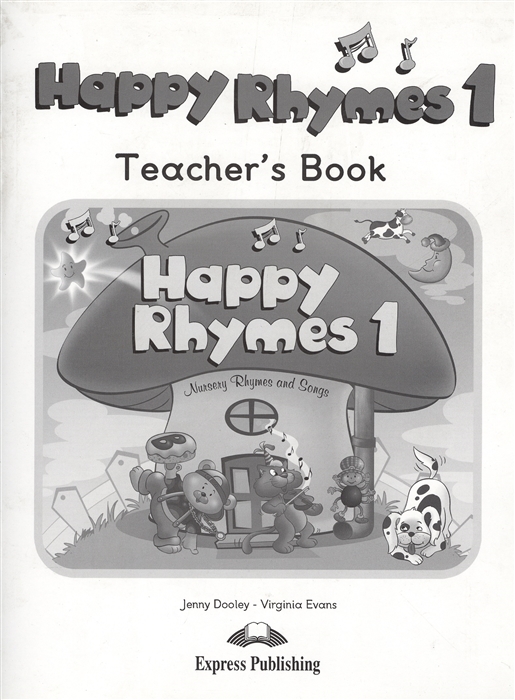 

Happy Rhymes 1 Nursery Rhymes and Songs Teacher s Book